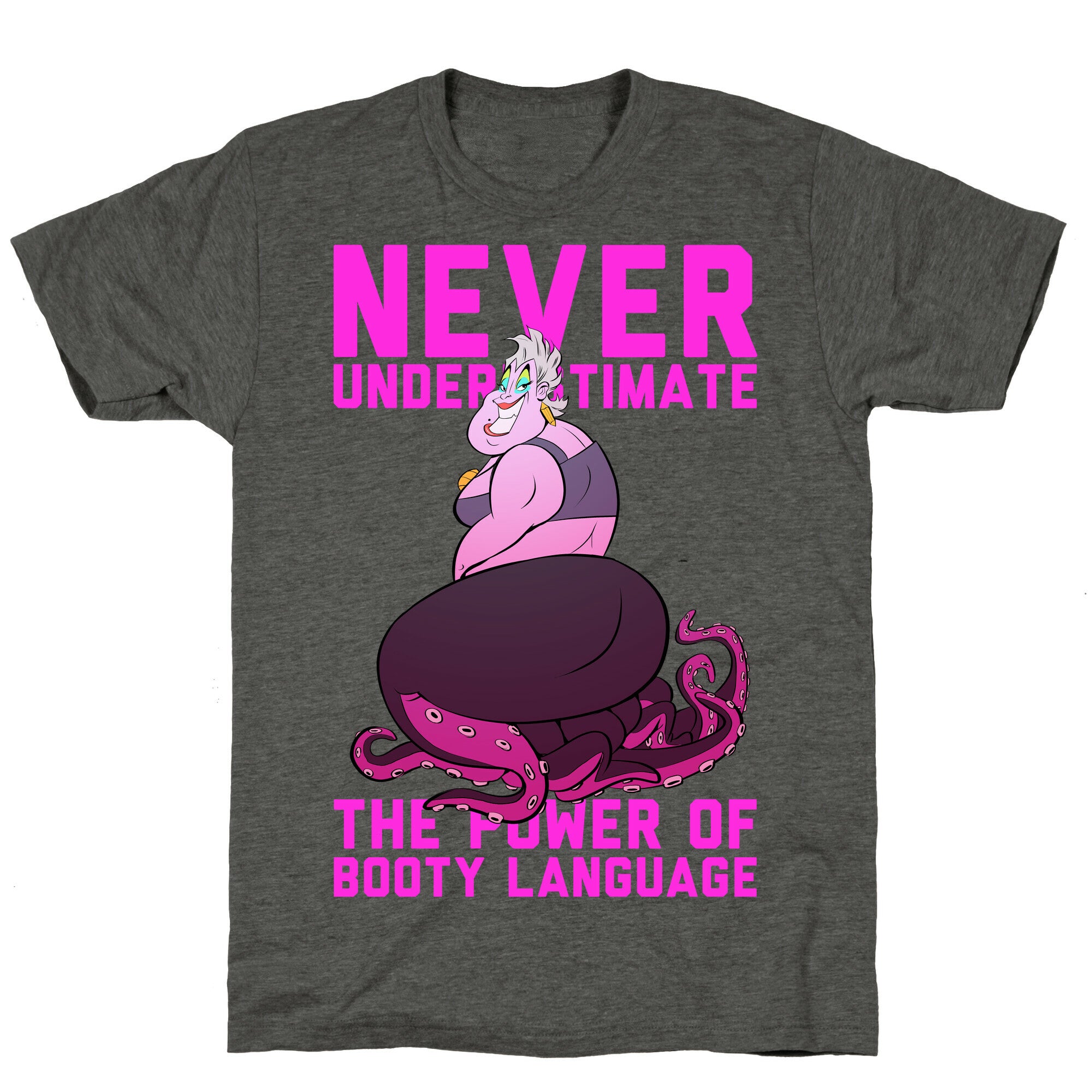Never Underestimate The Power Of Booty Language Unisex Triblend Tee